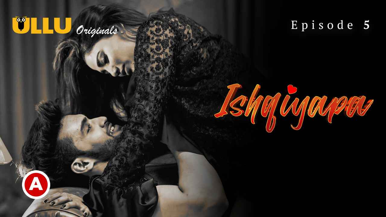 Ishqiyapa Part 2 2022 Ullu Hindi Hot Web Series Episode 5